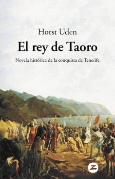 El rey de Taoro (ebook), novela histórica de la conquista de Tenerife